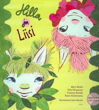 Sari Airola / Hilla ja Liisi // Mari Kätkä / Ulla Piispanen / Tuomas Kesälä / Kymi Sinfonietta