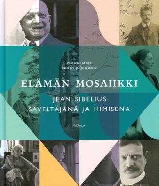 Elämän mosaiikki - Jean Sibelius säveltäjänä ja ihmisenä // Pekka Hako / Kimmo Korhonen