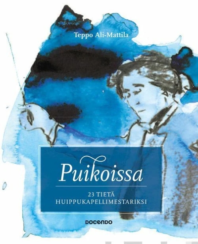 Puikoissa - 23 tietä huippukapellimestariksi // Teppo Ali-Mattila