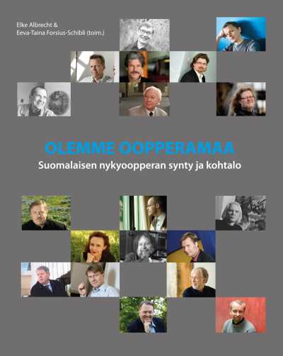 Olemme oopperamaa - suomalaisen nykyoopperan synty ja kohtalo // Elke Albrecht & Eeva-Taina Forsius-Schibli (toim.)