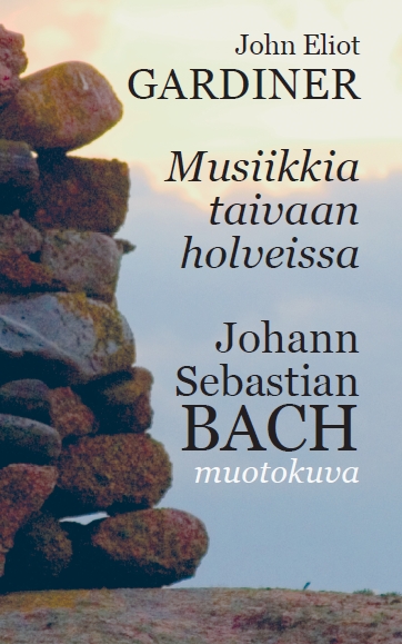 Musiikkia taivaan holveissa - J.S. Bach: muotokuva // John Eliot Gardiner