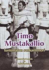 Timo Mustakallio - tuntematon sankaritenori // Hannu-Ilari Lampila / Pentti Savolainen