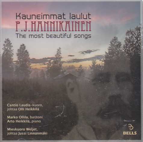 P.J. Hannikainen / Kauneimmat laulut // Mieskuoro Weljet / Cantio Laudis / Marko Ollila