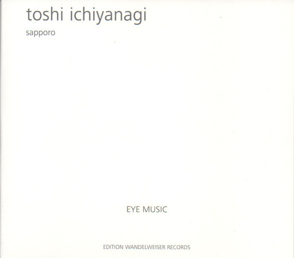 Toshi Ichiyanagi / Sapporo // Eye Music