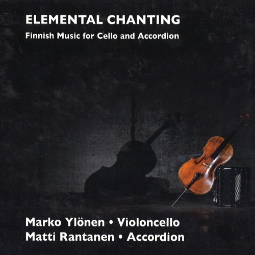Marko Ylönen / Matti Rantanen / Elemental Chanting // Erkki Jokinen / Jouni Kaipainen / Pehr Henrik Nordgren / Einojuhani Rautavaara / Harri Wessman / Ilkka Kuusisto
