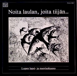 Lopen lapsi- ja nuorisokuoro / Noita laulan, joita tiijän... // Pekka Kostiainen / Jukka Kankainen / Einojuhani Rautavaara / Harri Wessman / Zoltán Kodály