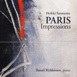 Heikki Sarmanto / Paris Impressions / 20 oeuvres pour piano