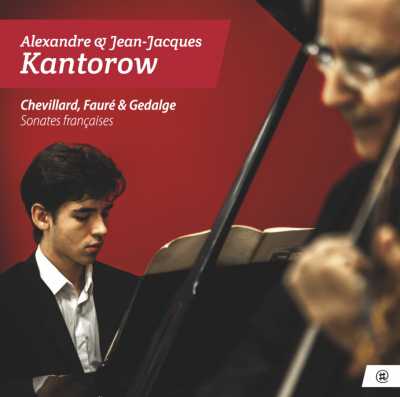 Alexandre Kantorow / Jean-Jacques Kantorow / Sonates francaises // Camille Chevillard / Gabriel Fauré / André Gedalge