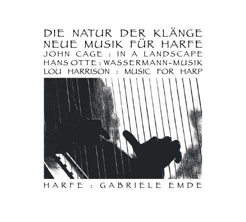 Gabriele Emde / Die Natur der Klänge - neue Musik für Harfe // John Cage / Hans Otte / Lou Harrison