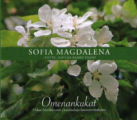 Oskar Merikanto / Omenankukat - Yksinlauluja kuorosovituksina / Sofia Magdalena -yhtye, joht. Raimo Paaso