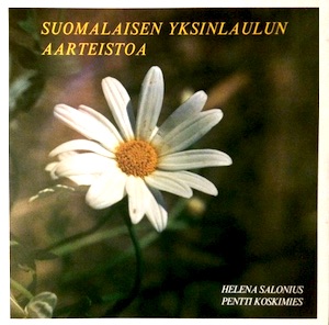 Helena Salonius / Suomalaisen yksinlaulun aarteistoa // Erkki Melartin / Ilmari Hannikainen / Martti Nisonen / Heino Kaski / Armas Maasalo / Oskar Merikanto / Leevi Madetoja / Ahti Sonninen