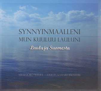 Mieskuoro Weljet / Synnyinmaalleni mun kuuluu lauluni